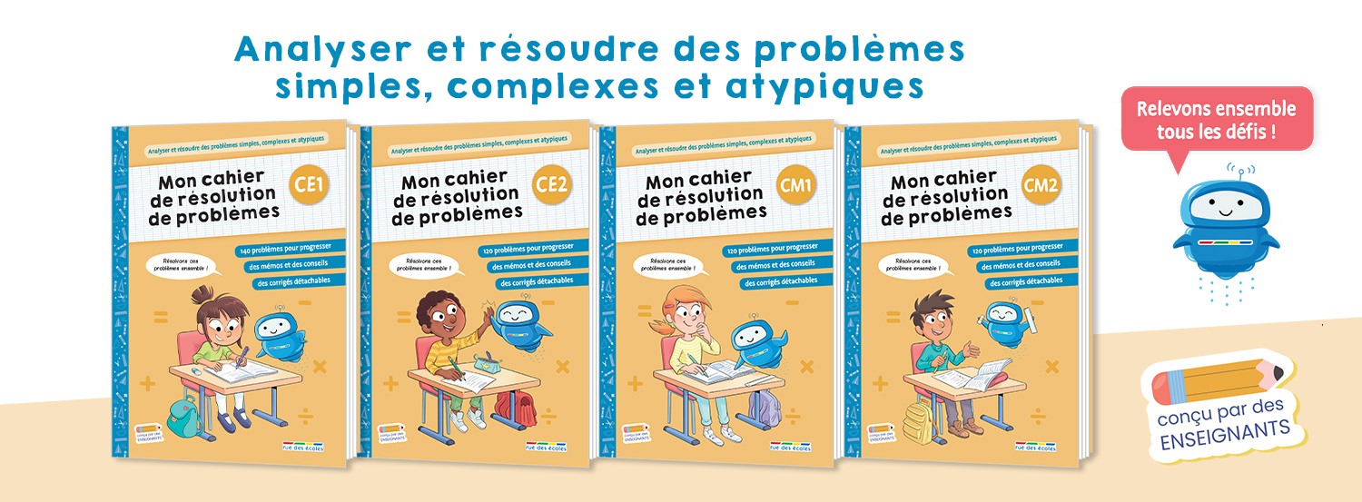 Mon cahier de résolution de problèmes : analyser et résoudre des problèmes simples, complexes et atypiques